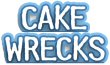CakeWrecks